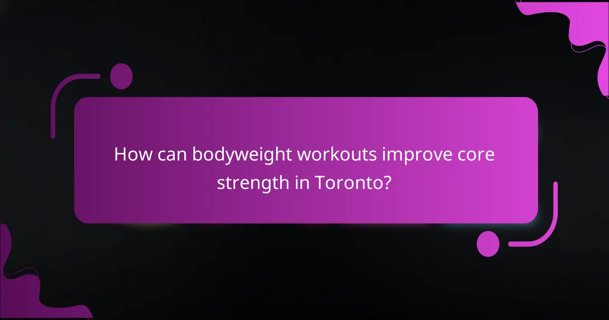 How can bodyweight workouts improve core strength in Toronto?