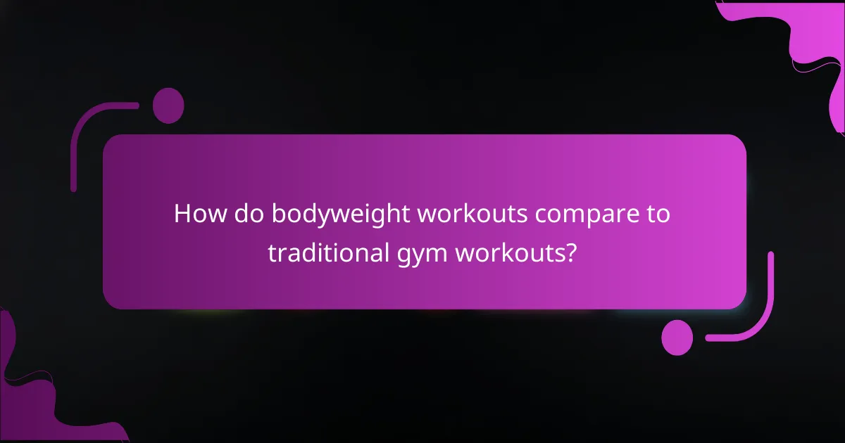 How do bodyweight workouts compare to traditional gym workouts?