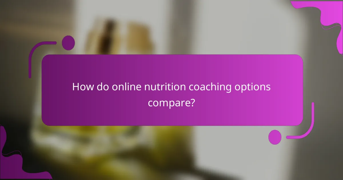 How do online nutrition coaching options compare?
