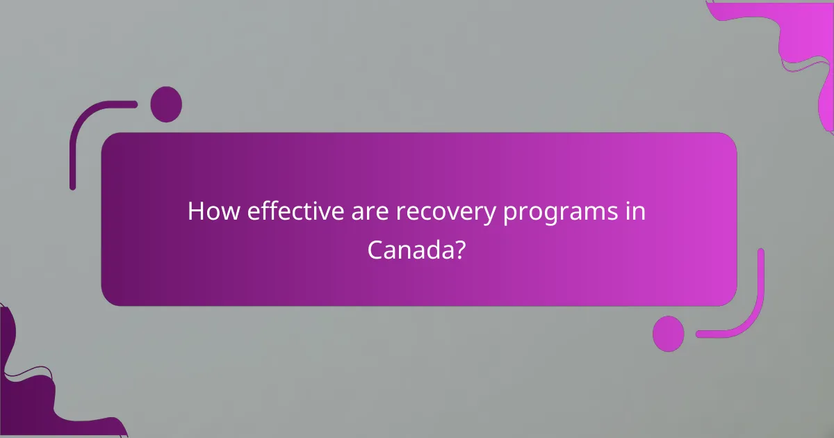 How effective are recovery programs in Canada?