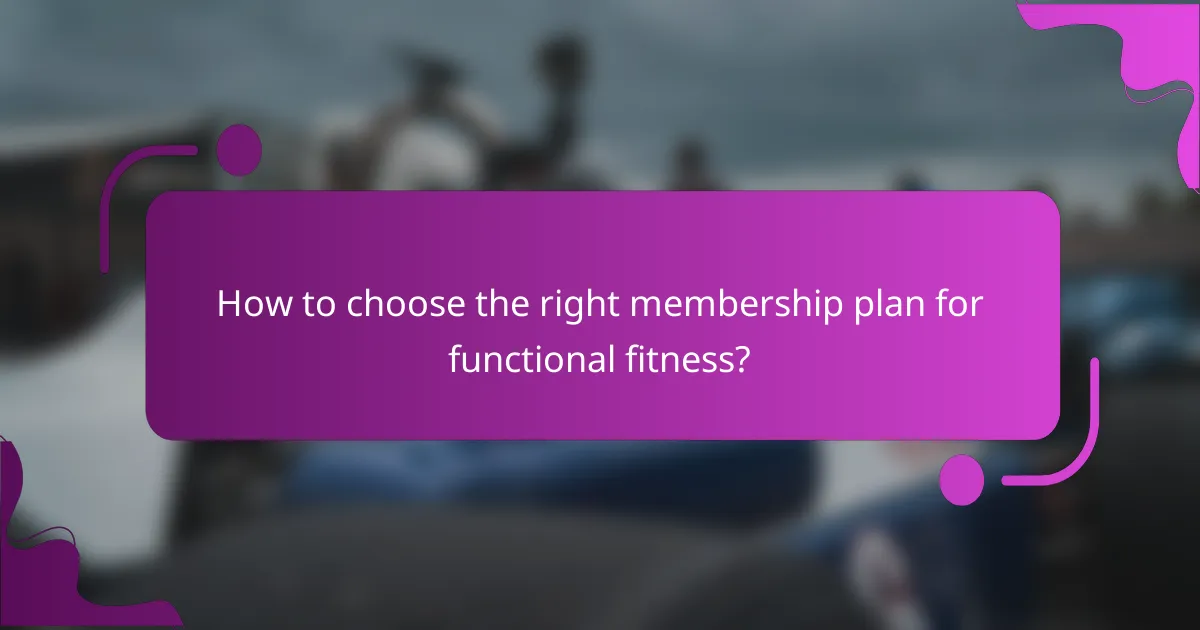 How to choose the right membership plan for functional fitness?