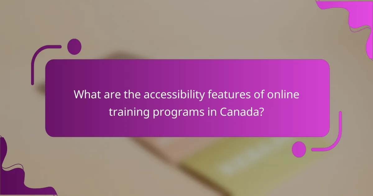 What are the accessibility features of online training programs in Canada?