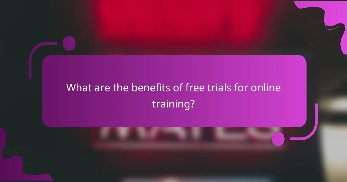What are the benefits of free trials for online training?