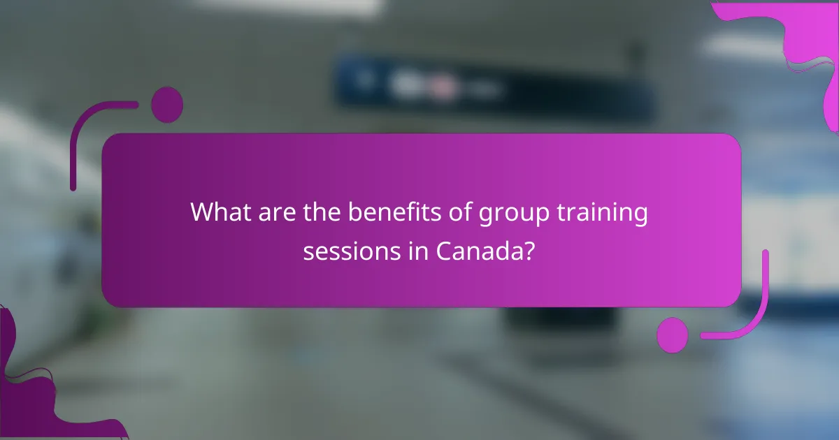 What are the benefits of group training sessions in Canada?