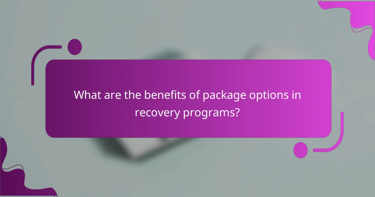 What are the benefits of package options in recovery programs?