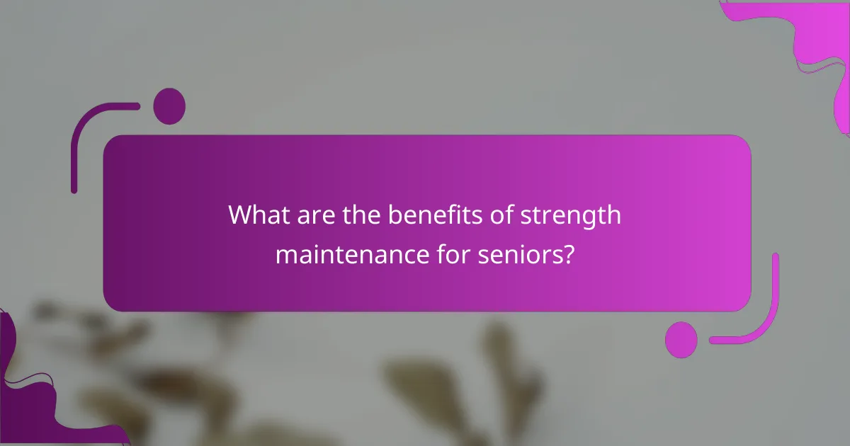 What are the benefits of strength maintenance for seniors?