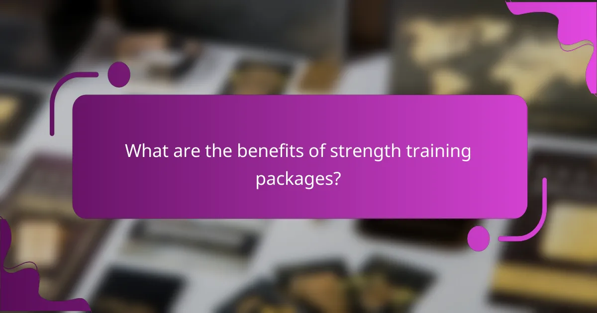What are the benefits of strength training packages?