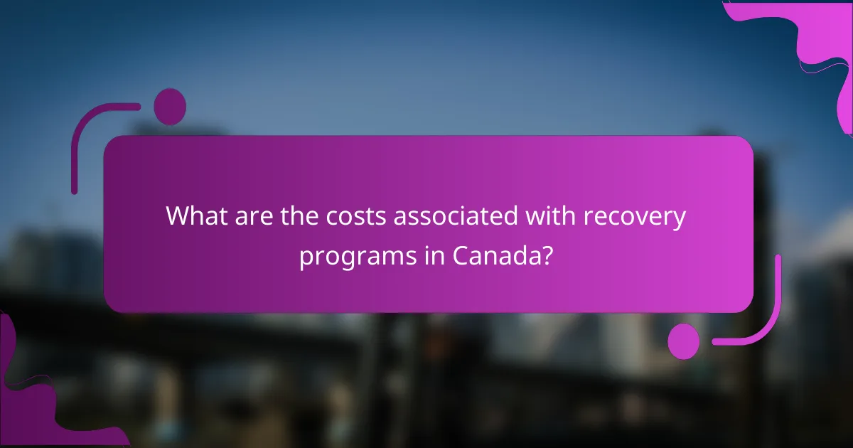 What are the costs associated with recovery programs in Canada?