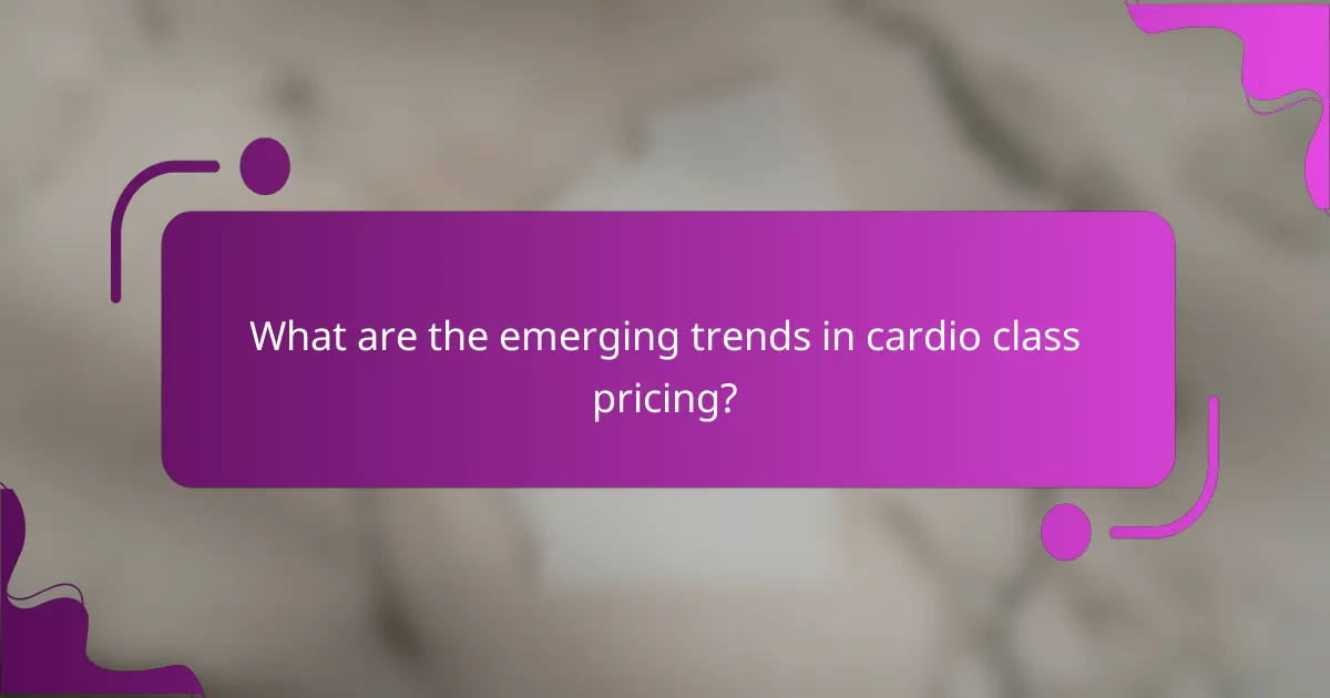 What are the emerging trends in cardio class pricing?