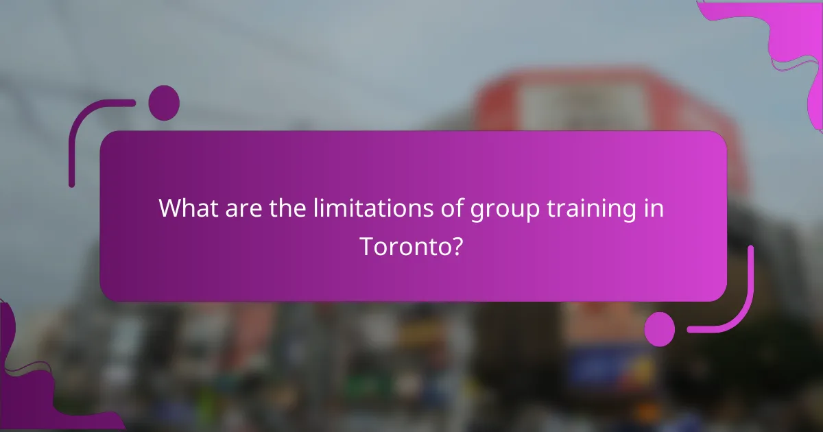 What are the limitations of group training in Toronto?