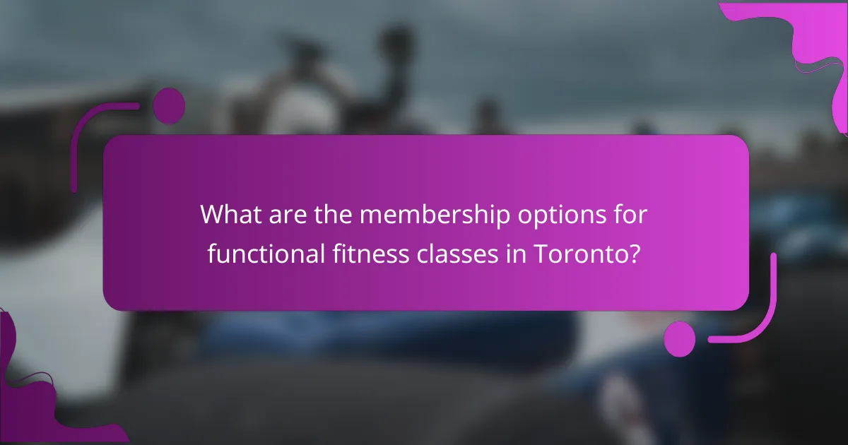 What are the membership options for functional fitness classes in Toronto?