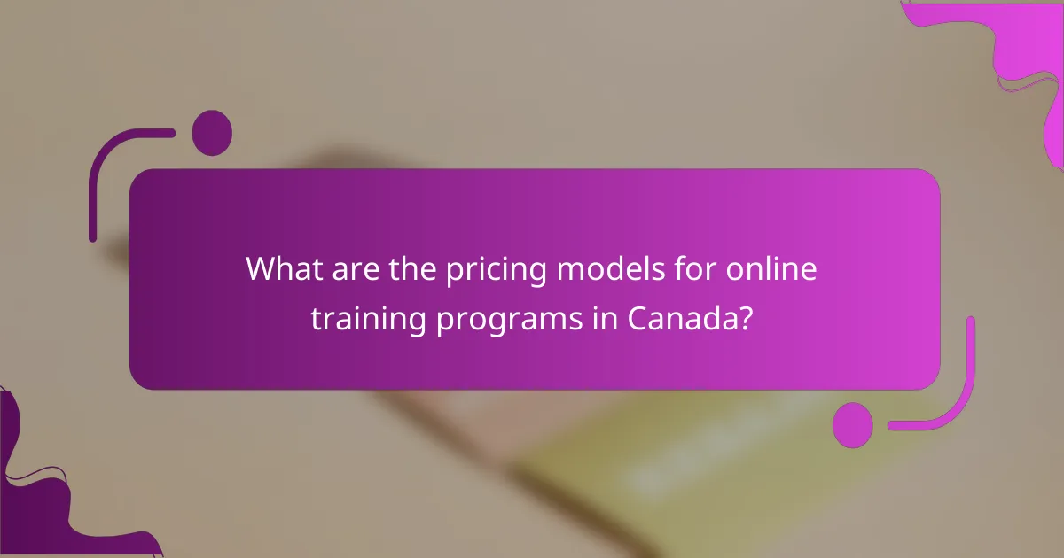 What are the pricing models for online training programs in Canada?