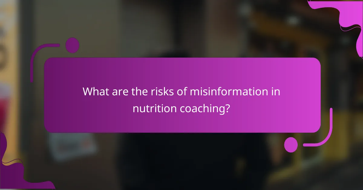 What are the risks of misinformation in nutrition coaching?