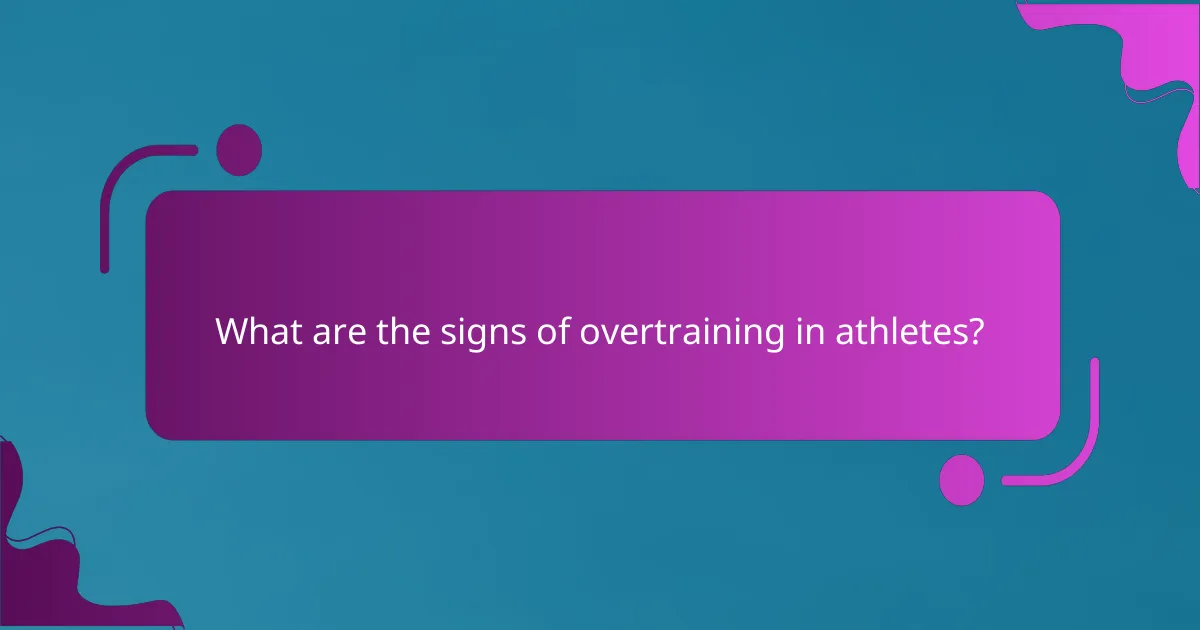 What are the signs of overtraining in athletes?