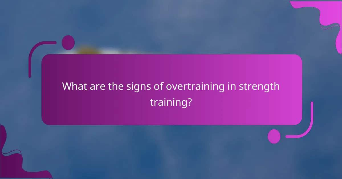 What are the signs of overtraining in strength training?