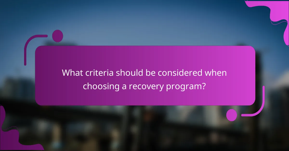What criteria should be considered when choosing a recovery program?
