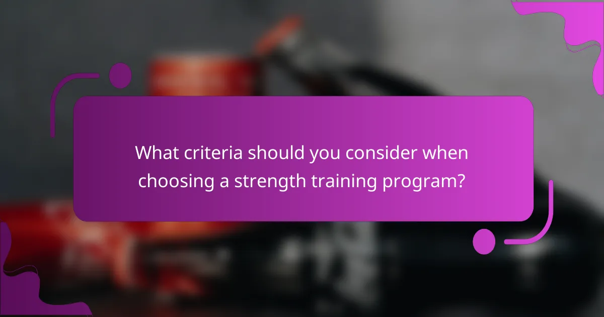 What criteria should you consider when choosing a strength training program?