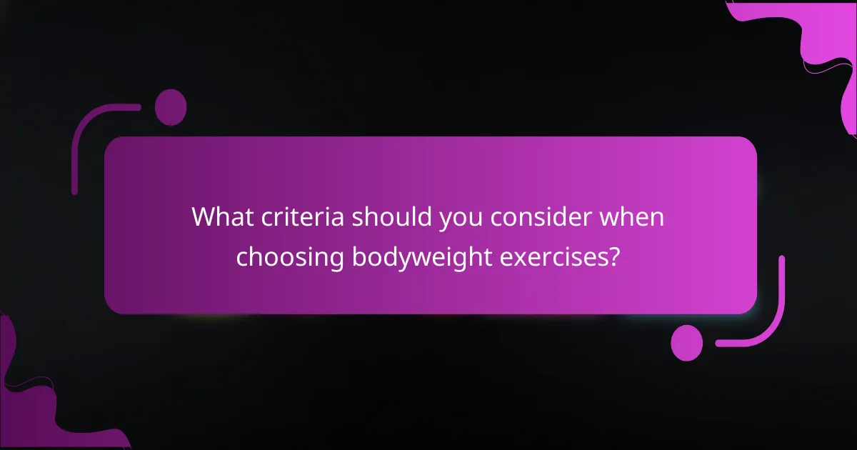 What criteria should you consider when choosing bodyweight exercises?