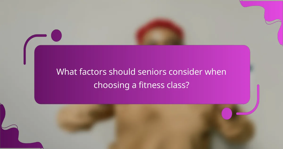 What factors should seniors consider when choosing a fitness class?