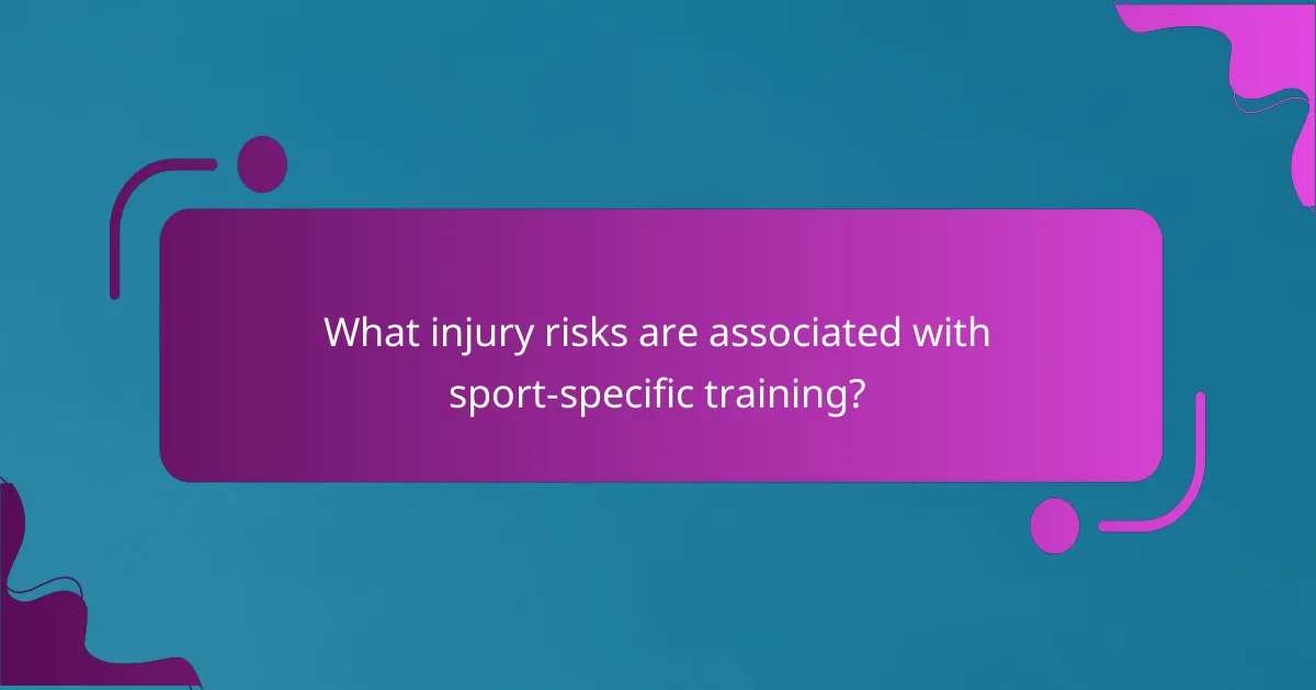 What injury risks are associated with sport-specific training?