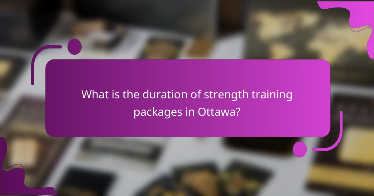 What is the duration of strength training packages in Ottawa?