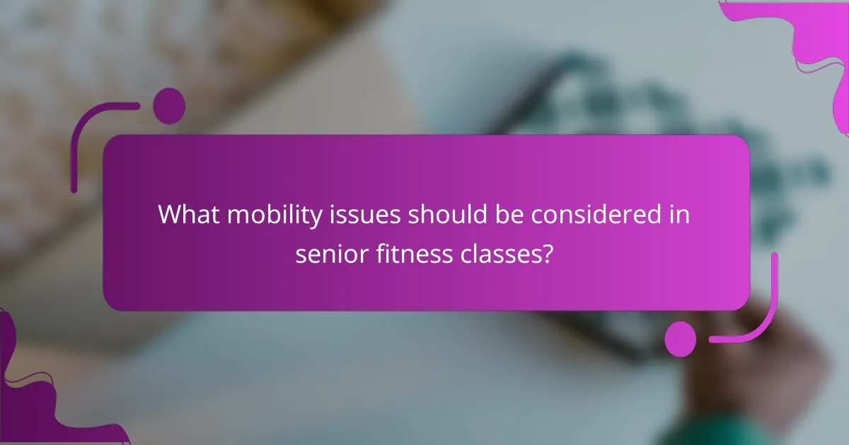 What mobility issues should be considered in senior fitness classes?
