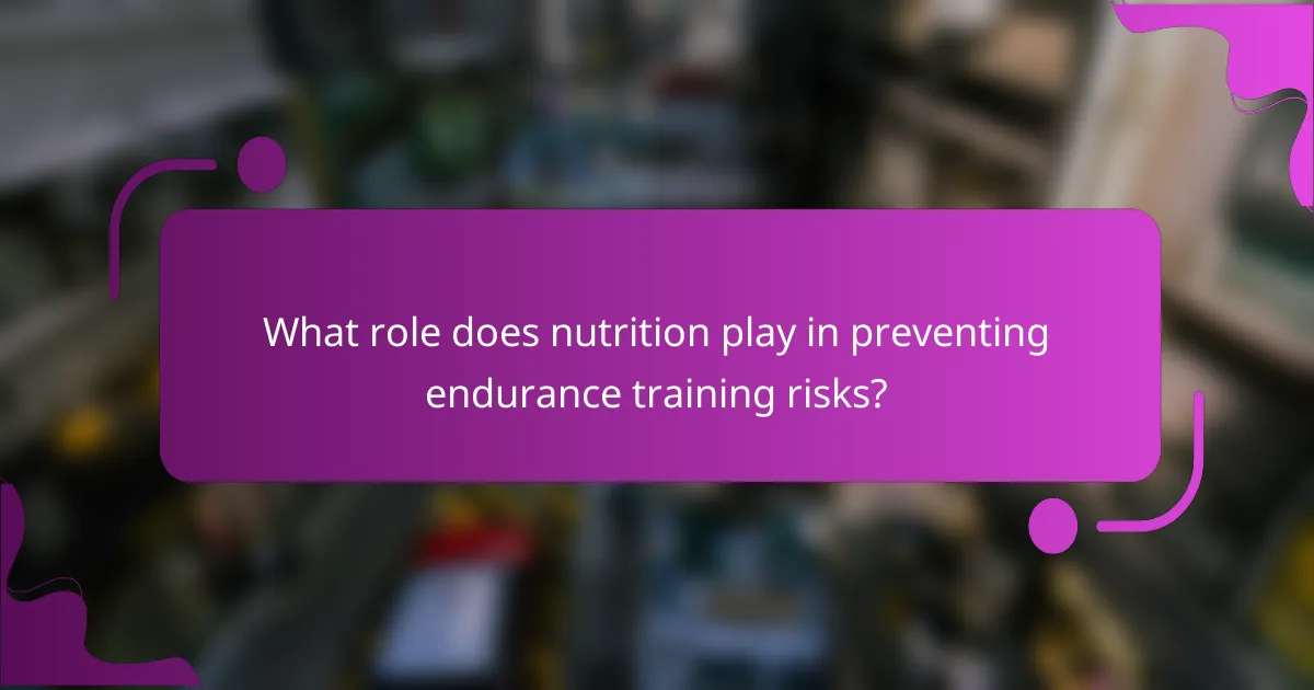 What role does nutrition play in preventing endurance training risks?