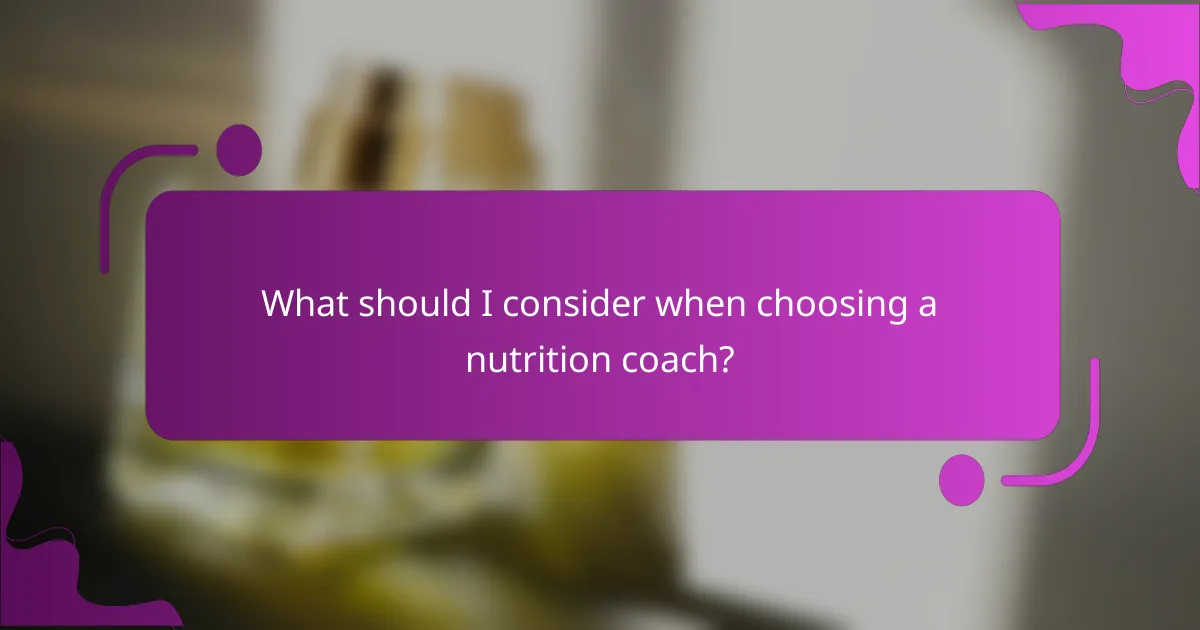 What should I consider when choosing a nutrition coach?
